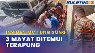 INSIDEN MV TUNG SUNG | Tiga Mayat Mangsa Kapal Karam Ditemui Terapung