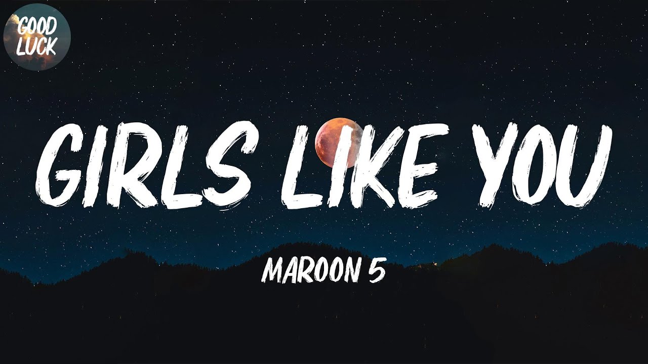 Maroon 5 Girls Like You (Lyrics) YouTube Maroon 5 Girls Like You (Lyrics) YouTube