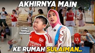 AKHIRNYA MAIN KE RUMAH SULAIMAN. RUSUH BANGET ASLINYA..