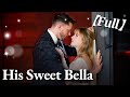 💥💥FULL1-100🎀😳|His Sweet Bella #cdrama #fullmovie