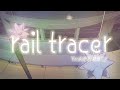 rail tracer/ 鏡音リン