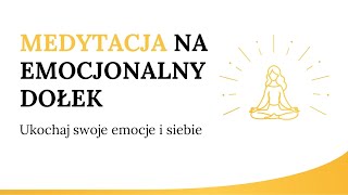 Medytacja na emocjonalny dołek, która da Ci wsparcie podczas trudnych chwil