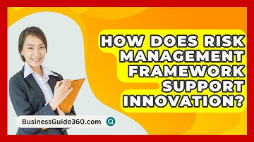 How Does Risk Management Framework Support Innovation? - BusinessGuide360.com