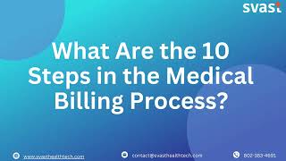 What Are the 10 Steps in the Medical Billing Process | SVAST
