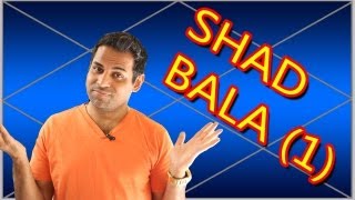 Shad bala in Vedic Astrology part 1-6 (6 fold strenght) (Rashi Bal)