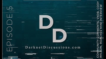 Darknet Discussions E05: Community Comments, 