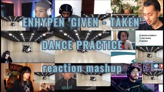 ENHYPEN 'GIVEN - TAKEN' DANCE PRACTICE || reaction mashup
