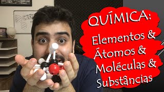 QUÍMICA: Átomos, Elementos, Moléculas e Substâncias