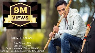 Teri Meri Kahani (Flute Cover Song By Sujan lama) Himesh Reshammiya \u0026 Ranu Mondal)