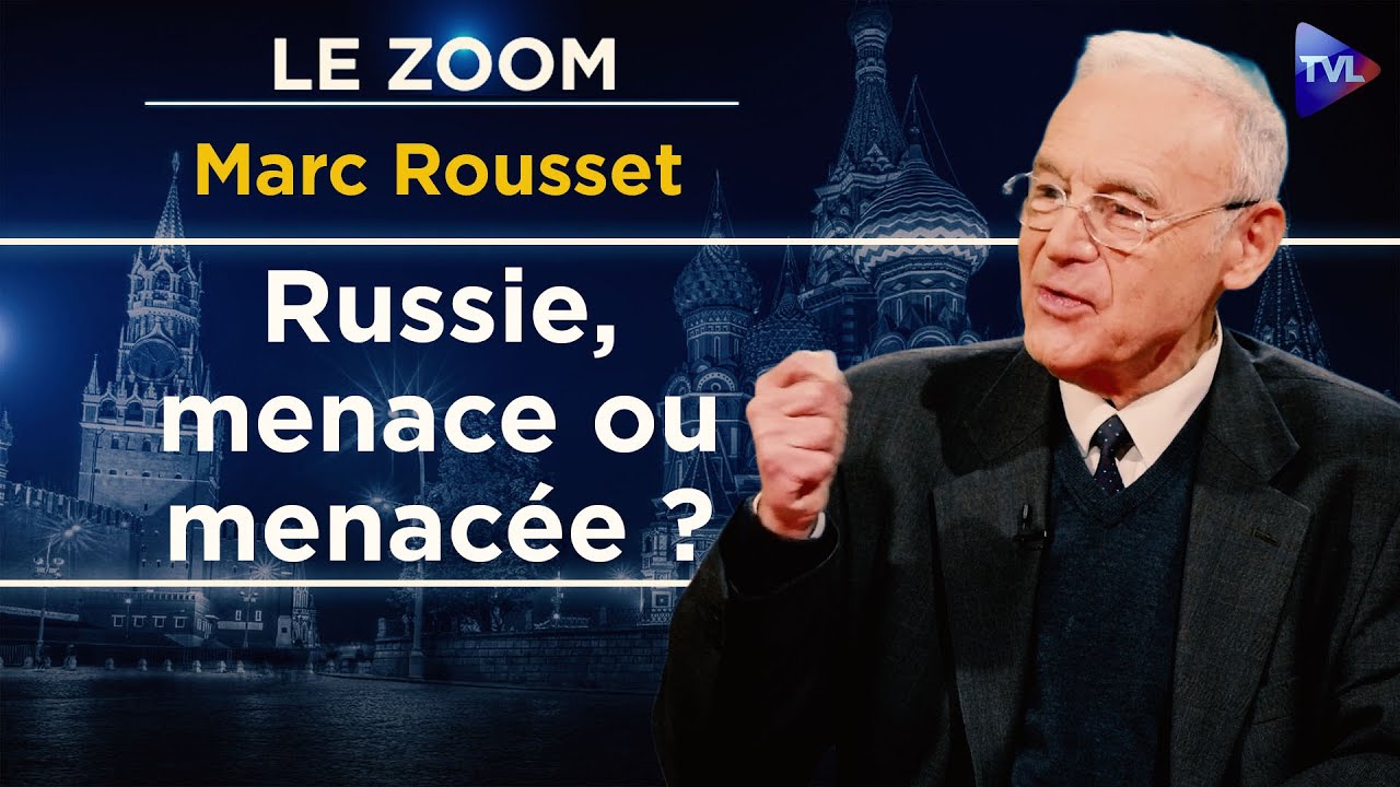 La Russie ne veut pas agresser l’Europe ! Le Zoom - Marc Rousset - TVL
