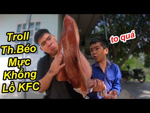  Trẻ Trâu TROLL Lừa TQ97 KFC Nguyên Con Mực Khổng Lồ Của Thằng BÉO Và Cái Kết Bất Ngờ