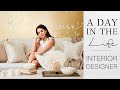 A DAY IN THE LIFE OF AN INTERIOR DESIGNER - THE REALITY OF INTERIOR DESIGN - HOME TOUR