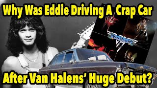 After Van Halen's Debut Success Eddie Was Still Driving a $700 Junker & Living at Home