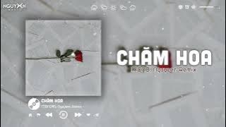 MONO - 'Chăm Hoa' (Nguyeen Remix)