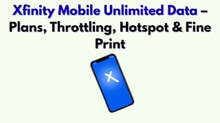 Xfinity Mobile Unlimited Data – Plans, Throttling, Hotspot & Fine Print