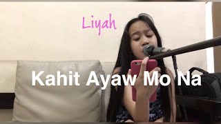 Kahit Ayaw Mo Na by Thisband l Liyah Saturno l Cover