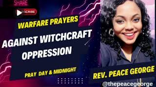 PRAYER AGAINST WITCHCRAFT OPPRESSION || REV. PEACE ĢEORGE