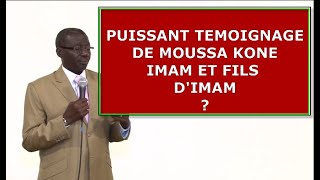 🔴 PUISSANT TEMOIGNAGE DE MOUSSA KONE - INCROYABLE !!!