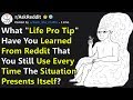 People Share Ultimate "Life Pro Tips" You Can Use In "Certain" Situations (r/AskReddit)