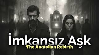 İmkansız Aşk The Anatolian Rebirth (Cover)