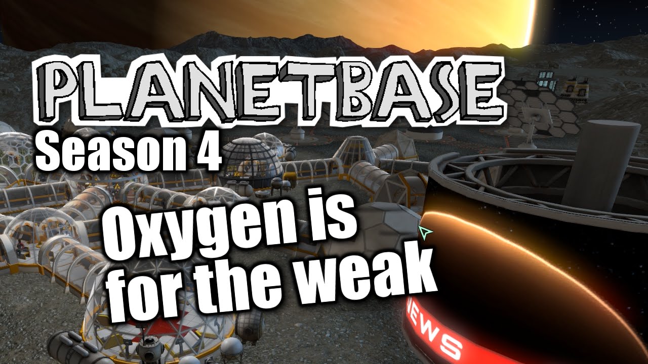 Planetbase O2 Planetbase - s4 ep 9 - OXYGEN IS FOR THE WEAK - Let's Play Planet Base ...