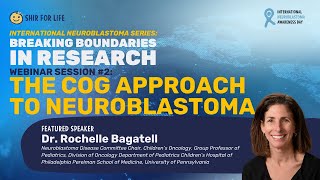 International Neuroblastoma Webinar Series - Session COG Update