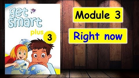 CEFR | GET SMART PLUS 3 | MODULE 3 RIGHT NOW