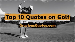 Top 10 Quotes on Golf - Gracious Quotes