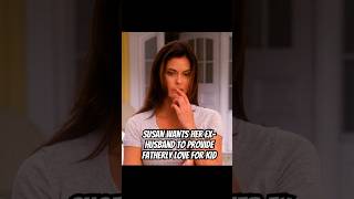 Susan Wants Her Ex-Husband To Provide Fatherly Love For Kid.