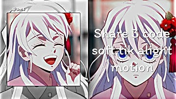 #98 ||•Share 3 code edit soft tik alight motion 🌷