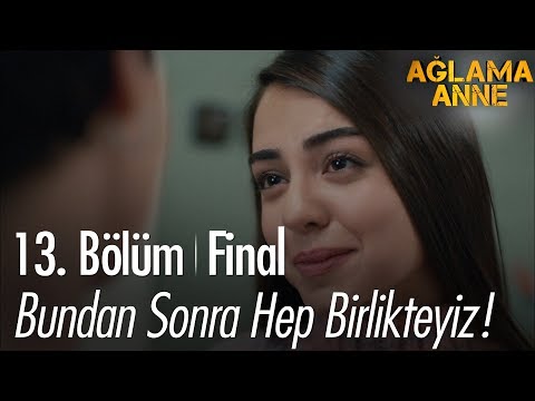 Bundan sonra hep birlikteyiz! - Ağlama Anne 13. Bölüm