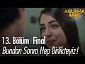 Bundan sonra hep birlikteyiz! - Ağlama Anne 13. Bölüm