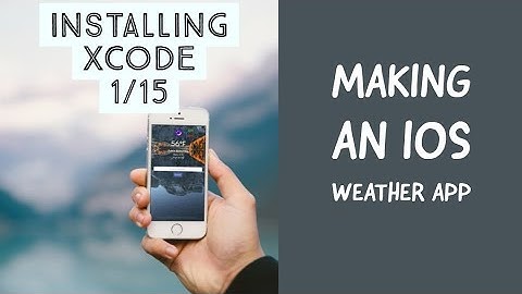 Making An iOS Weather App - Installing XCode 1/15