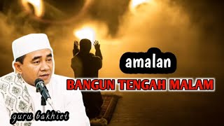 AMALAN BANGUN TENGAH MALAM 💯 GURU BAKHIET #gurubakhiet 