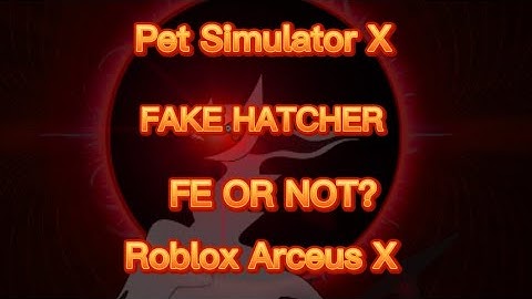 [Cool] Pet Simulator X *Fake Hatcher Script* | Roblox Arceus X