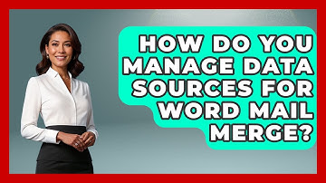 How Do You Manage Data Sources For Word Mail Merge? - Docs and Sheets Pro