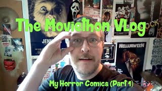 The Moviethon Vlog #38 - My Horror Comics (Part 1)