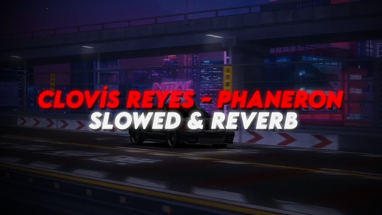 Clovis Reyes - Phaneron [SLOWED & REVERB] - YouTube