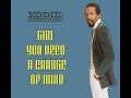 Eddie Kendricks ~ Girl You Need A Change Of Mind 1972 Soul Purrfection Version