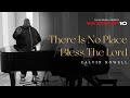 Calvin nowell  there is no place  bless the lord worship 10