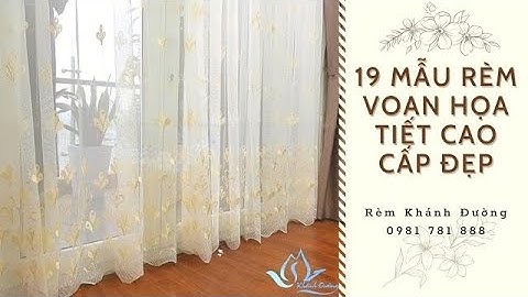 19 MẪU RÈM VOAN HỌA TIẾT CAO CẤP ĐẸP - Rèm vải voan mới nhất 2020 Khánh Đường