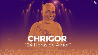 Chrigor 24 Horas De Amor Onerpm Stúdio