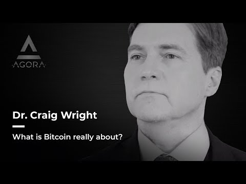 Dr. Craig Wright: What Is Bitcoin Really About.