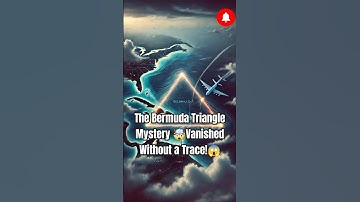 The Bermuda Triangle Mystery: Vanished Without a Trace!