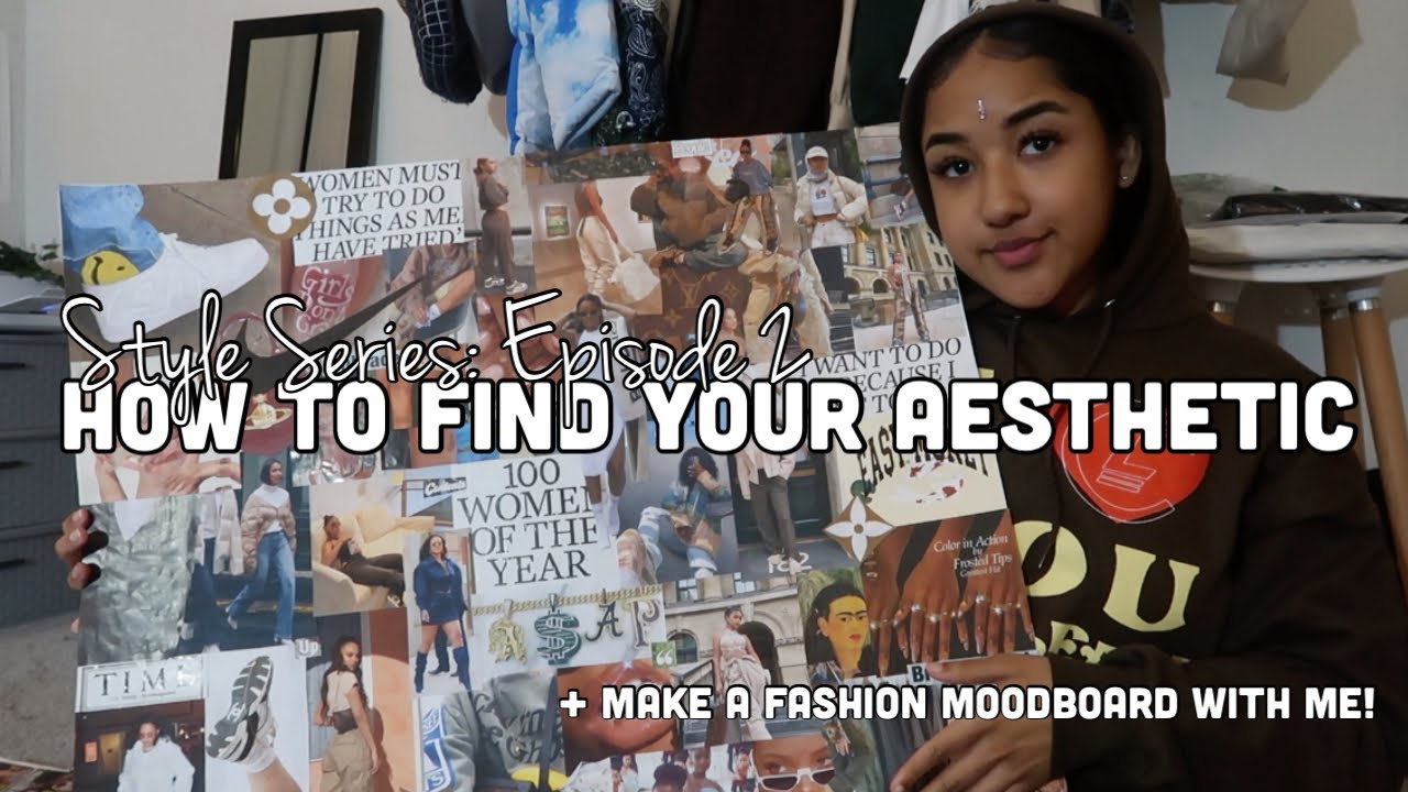Style Series: Episode 2 | How To Find Your Aesthetic & Style Inspo! Making My Own Fashion Mood Board