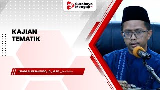 Kajian Tematik - Ustadz Budi Santoso, Lc., M.Pd.