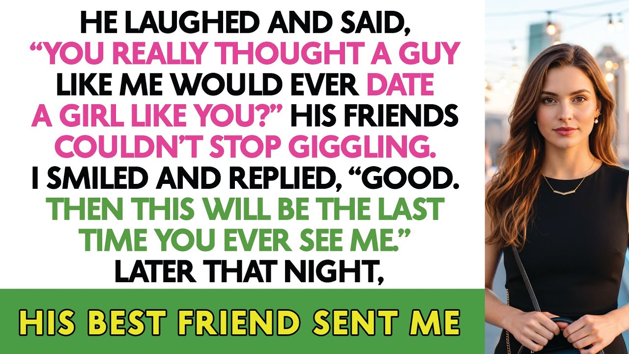 He Laughed And Said, “You Really Thought A Guy Like Me Would Ever Date A Girl Like You?” His Friends
