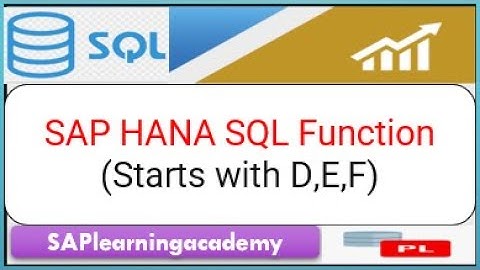 SAP HANA SQL Function | Important SQL Function used in SAP HANA | SQL Function starts with D , E , F
