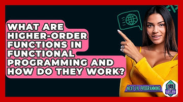 What Are Higher-Order Functions In Functional Programming And How Do They Work?