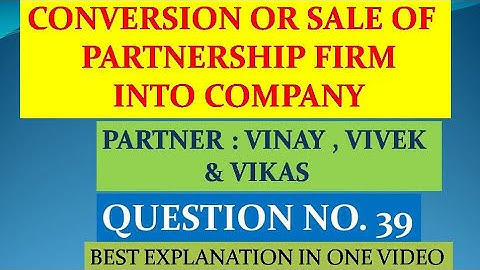 Conversion or sale of partnership firm into company| Question no. 39  |f.y.b.com |sem-1| Vnsgu